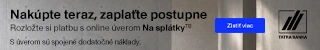 Nakúpte teraz, zaplaťte postupne. Rozložte si platbu s online úverom Na splátky od Tatra banky. S úverom sú spojené dodatočné náklady.